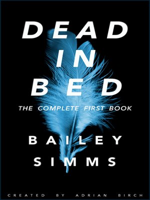 cover image of Dead in Bed by Bailey Simms, The Complete First Book